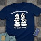 Sorry for Having a Great Pair T-Shirt