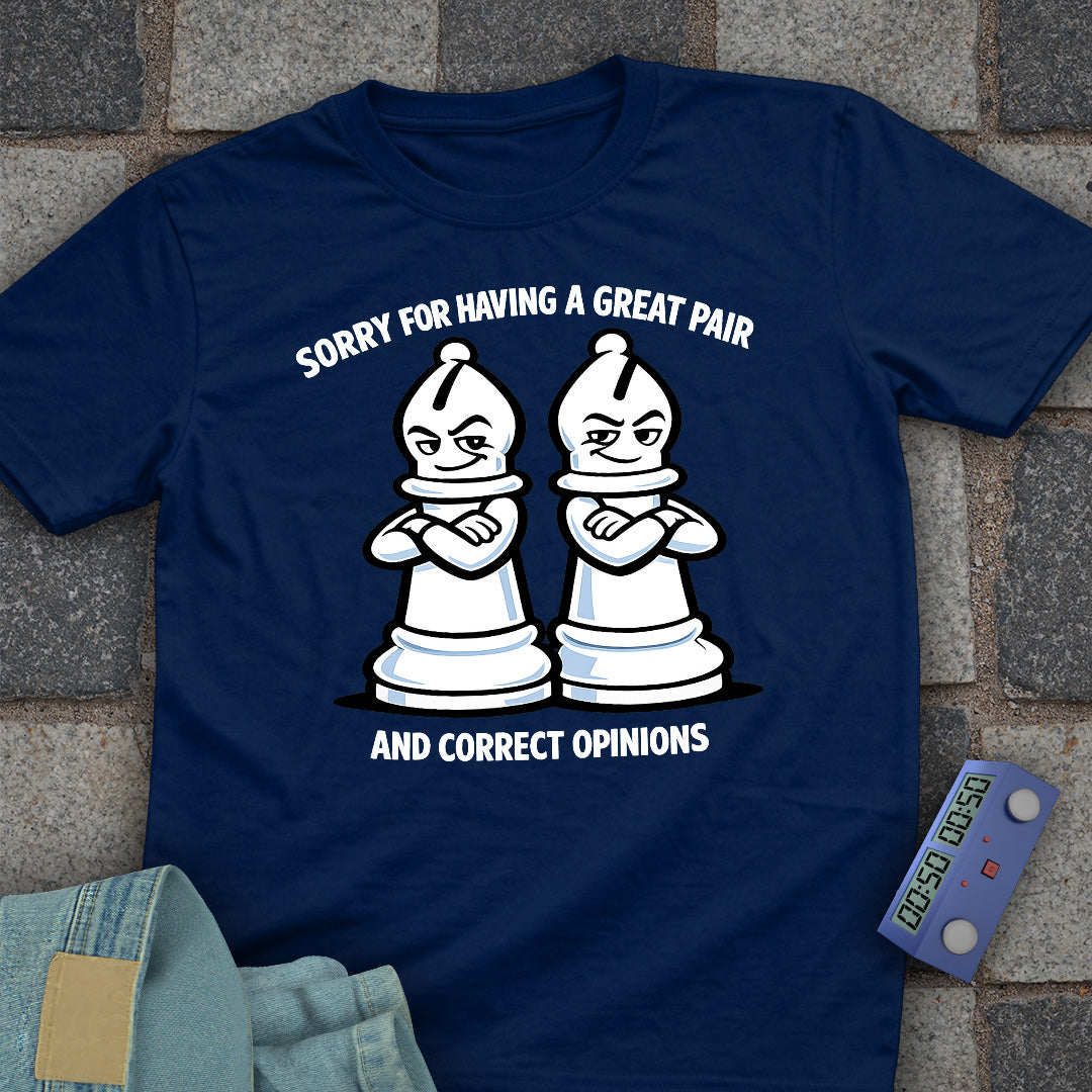 Sorry for Having a Great Pair T-Shirt