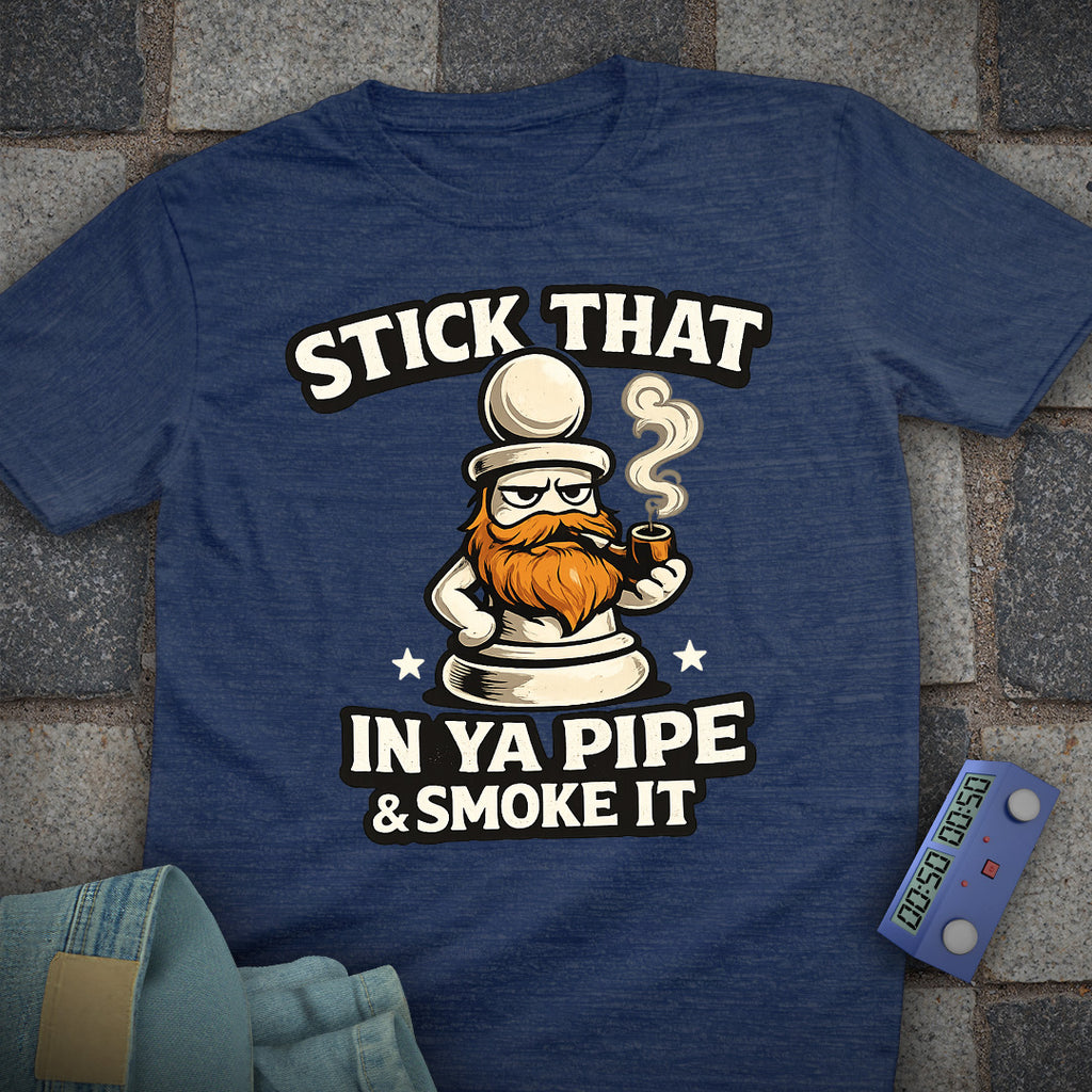 Stick That in your Pipe and Smoke it T-Shirt