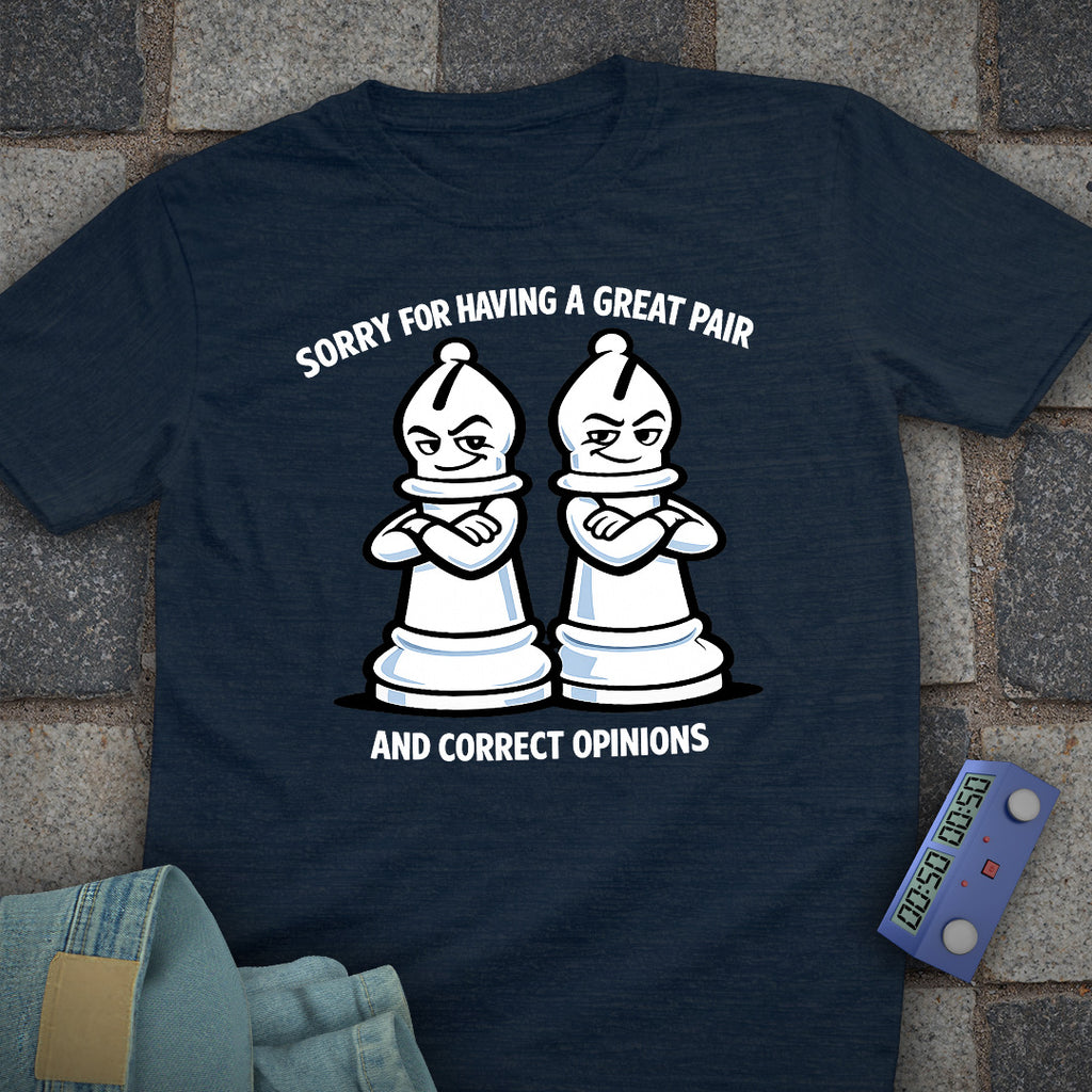 Sorry for Having a Great Pair T-Shirt