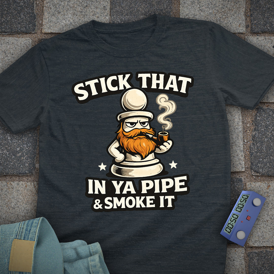 Stick That in your Pipe and Smoke it T-Shirt