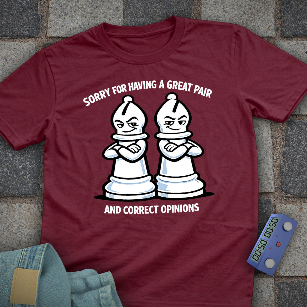 Sorry for Having a Great Pair T-Shirt