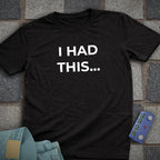 I Had This T-Shirt