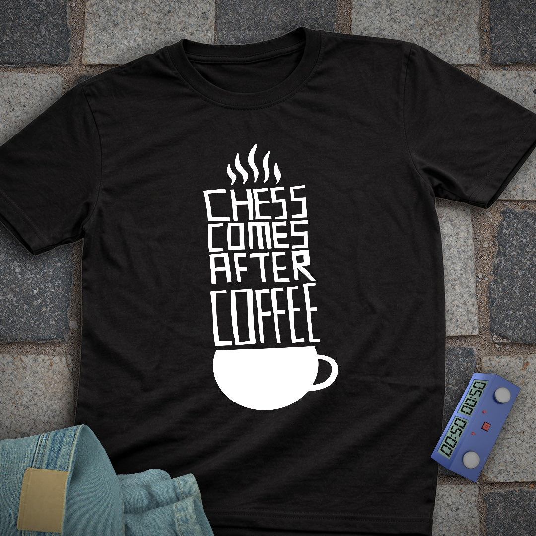 Chess Comes After Coffee T-Shirt