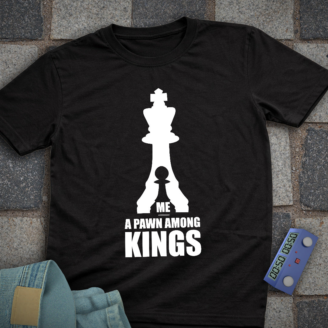 A Pawn Among Kings T-Shirt