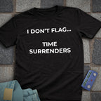 I Don't Flag T-Shirt