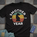 Smother Of the Year T-Shirt