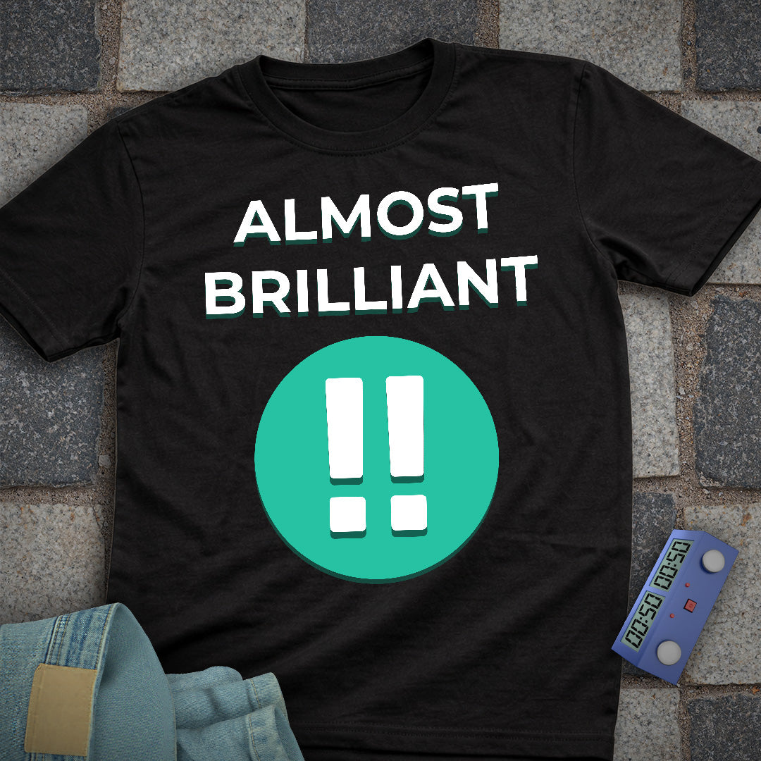 Almost Brilliant T-Shirt
