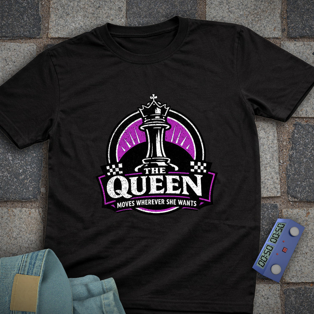 Queen Moves Where Ever T-Shirt