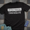 Introverted Until Checkmate T-Shirt