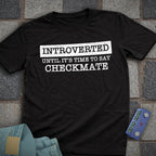 Introverted Until Checkmate T-Shirt