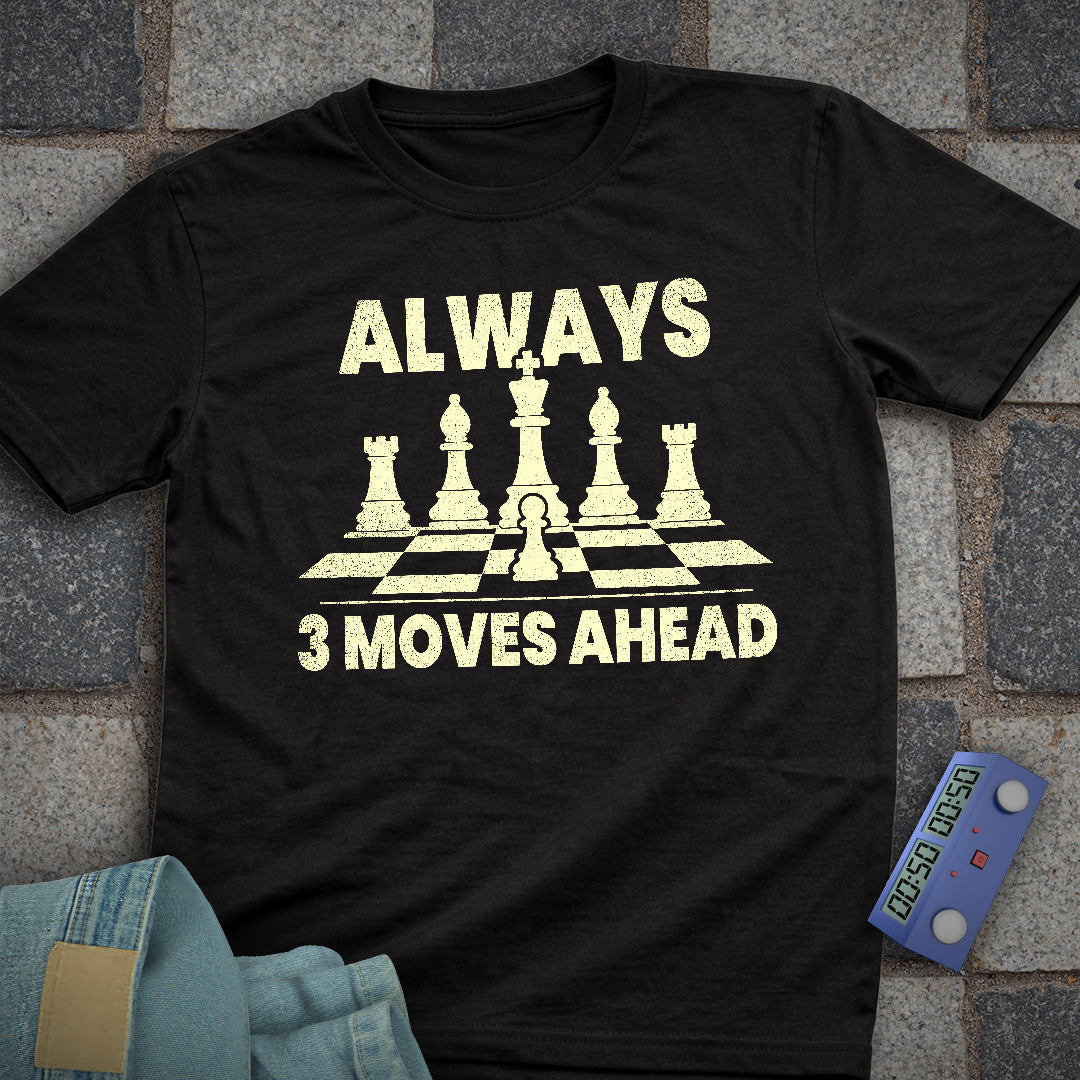 Always 3 Moves Ahead T-Shirt