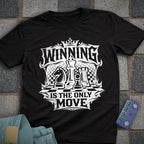 Winning is the Only Move T-Shirt