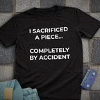 Sacrificed by Accident T-Shirt
