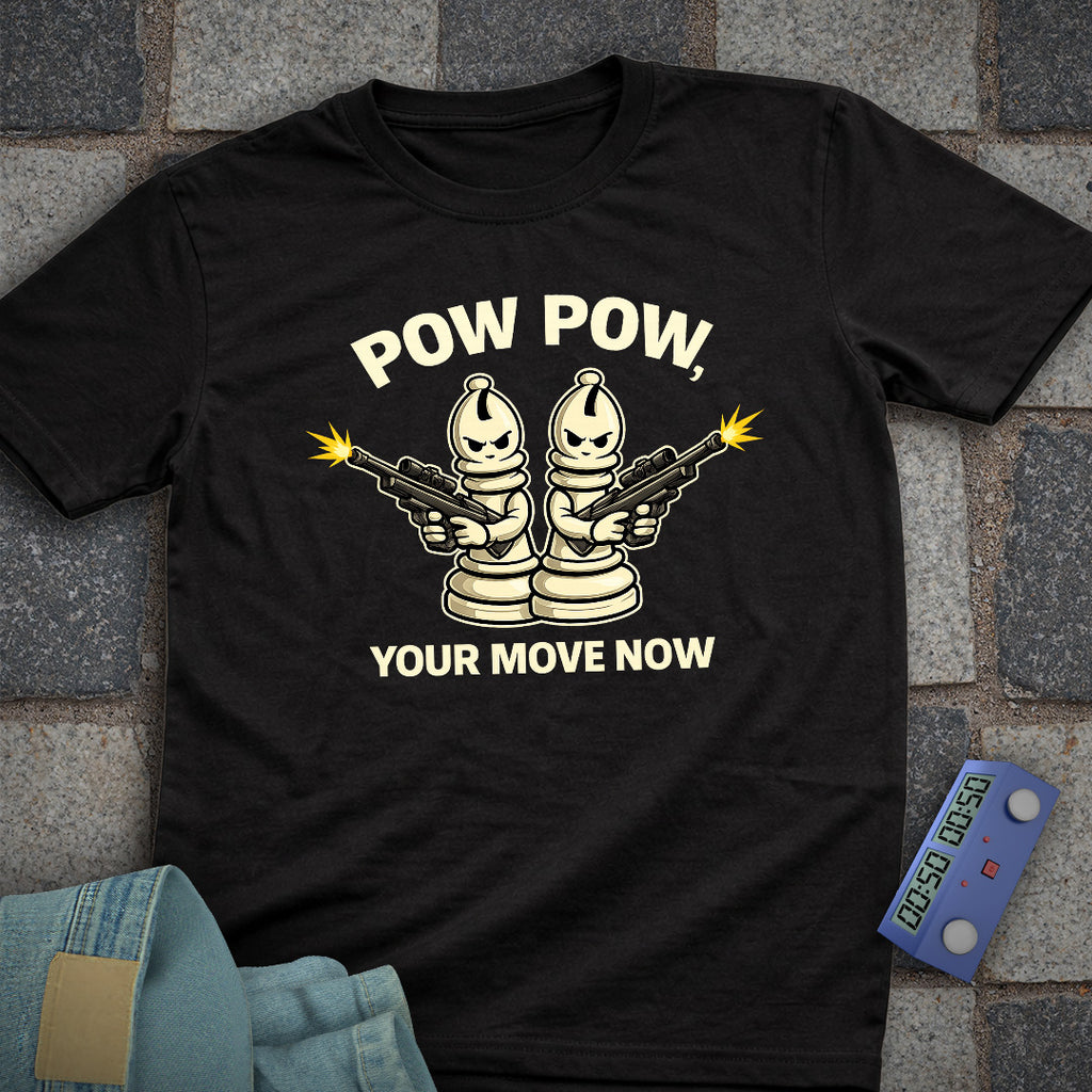 Pow, Your Move Now T-Shirt