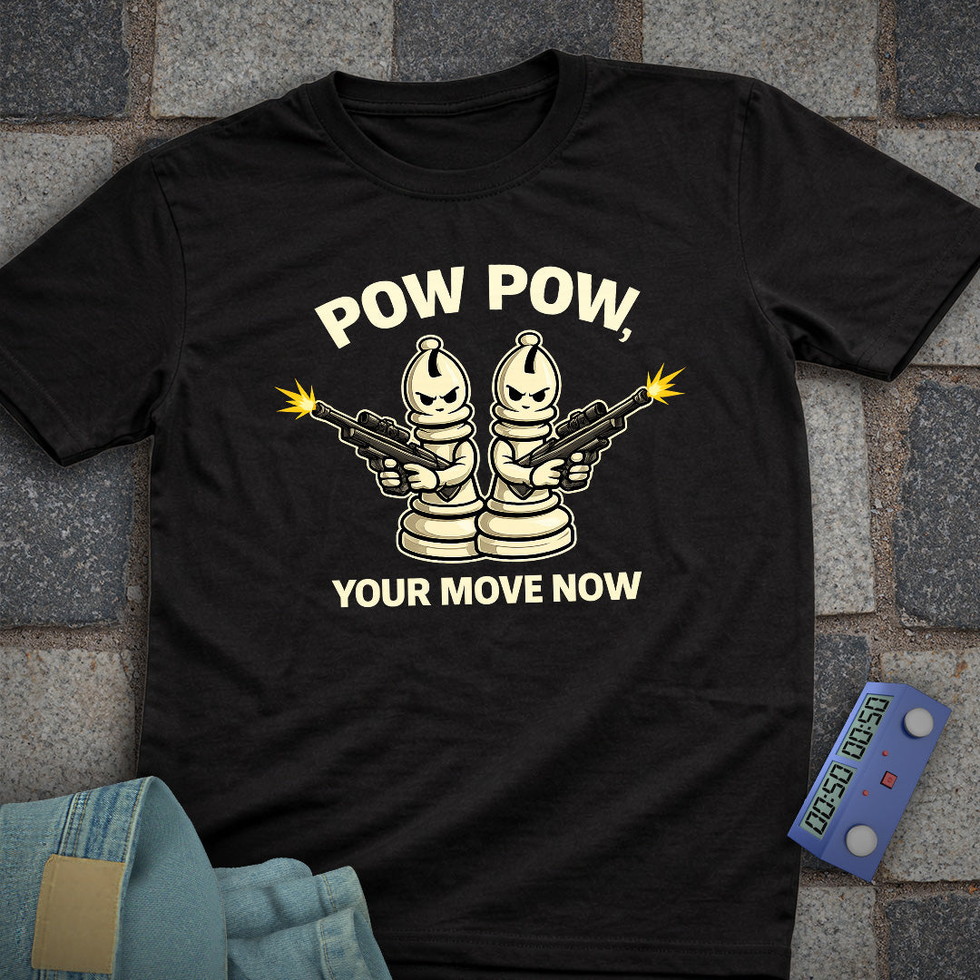 Pow, Your Move Now T-Shirt
