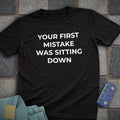 Your First Mistake T-Shirt