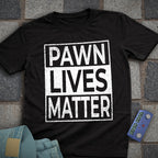 Pawn Lives Matter Chess T-Shirt