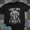 I Don't Date, I Mate T-Shirt