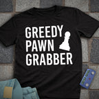 Greedy Pawn Grabber Chess T-Shirt