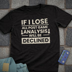 Post Game Declined T-Shirt
