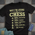 Why I lose at Chess T-Shirt