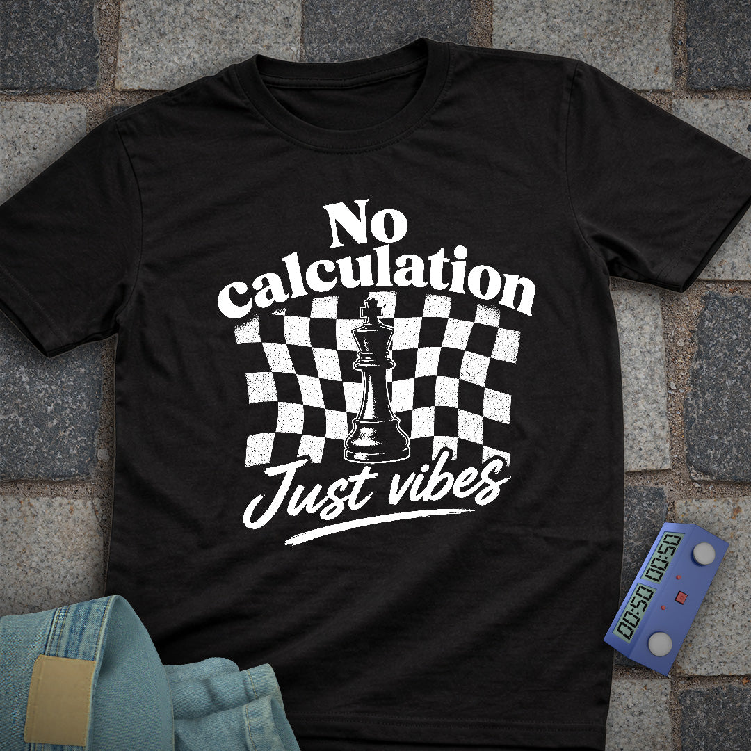 No Calculation Just Vibes T-Shirt