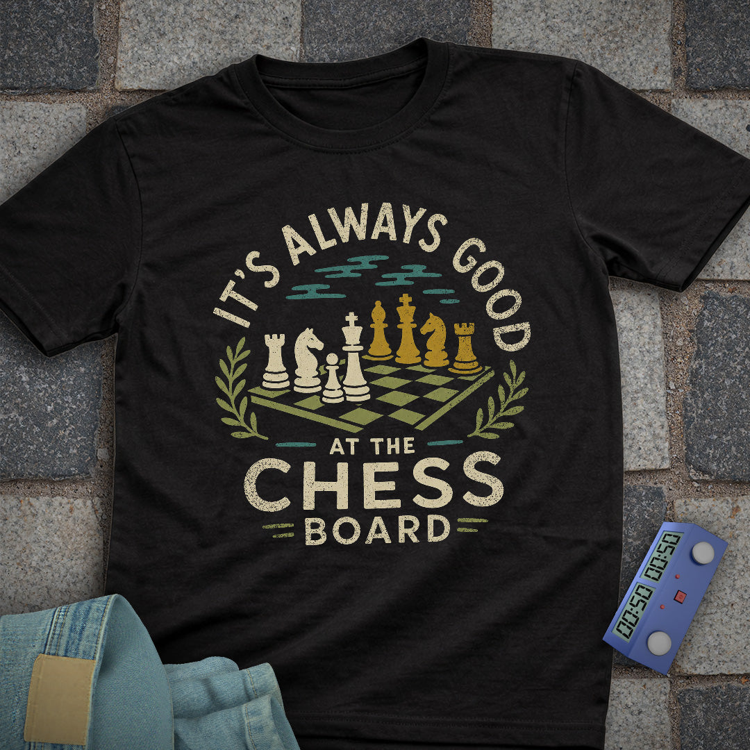 It's Always Good Chess T-Shirt