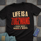 Life is a Zugzwang T-Shirt