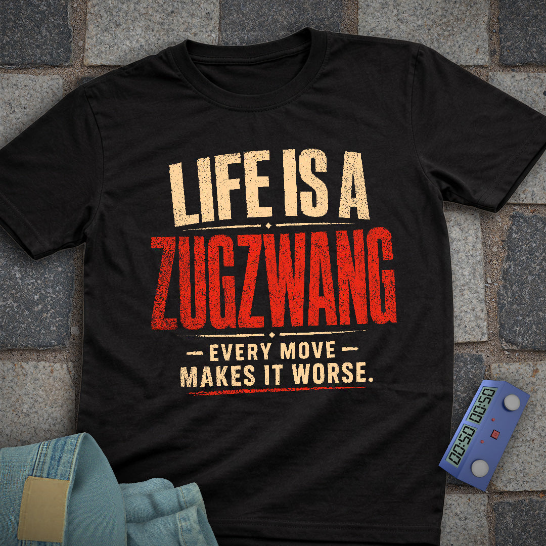 Life is a Zugzwang T-Shirt