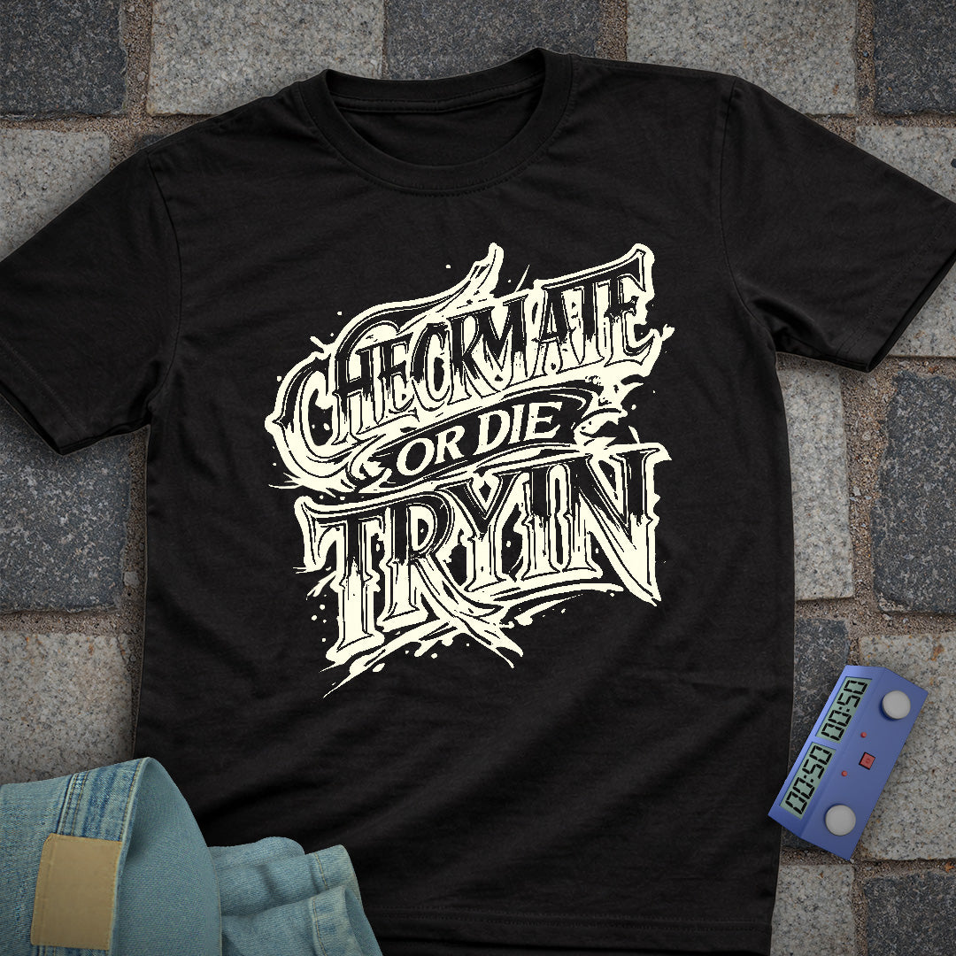 Checkmate or Die Tryin' T-Shirt