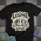 Losing not an Option T-Shirt
