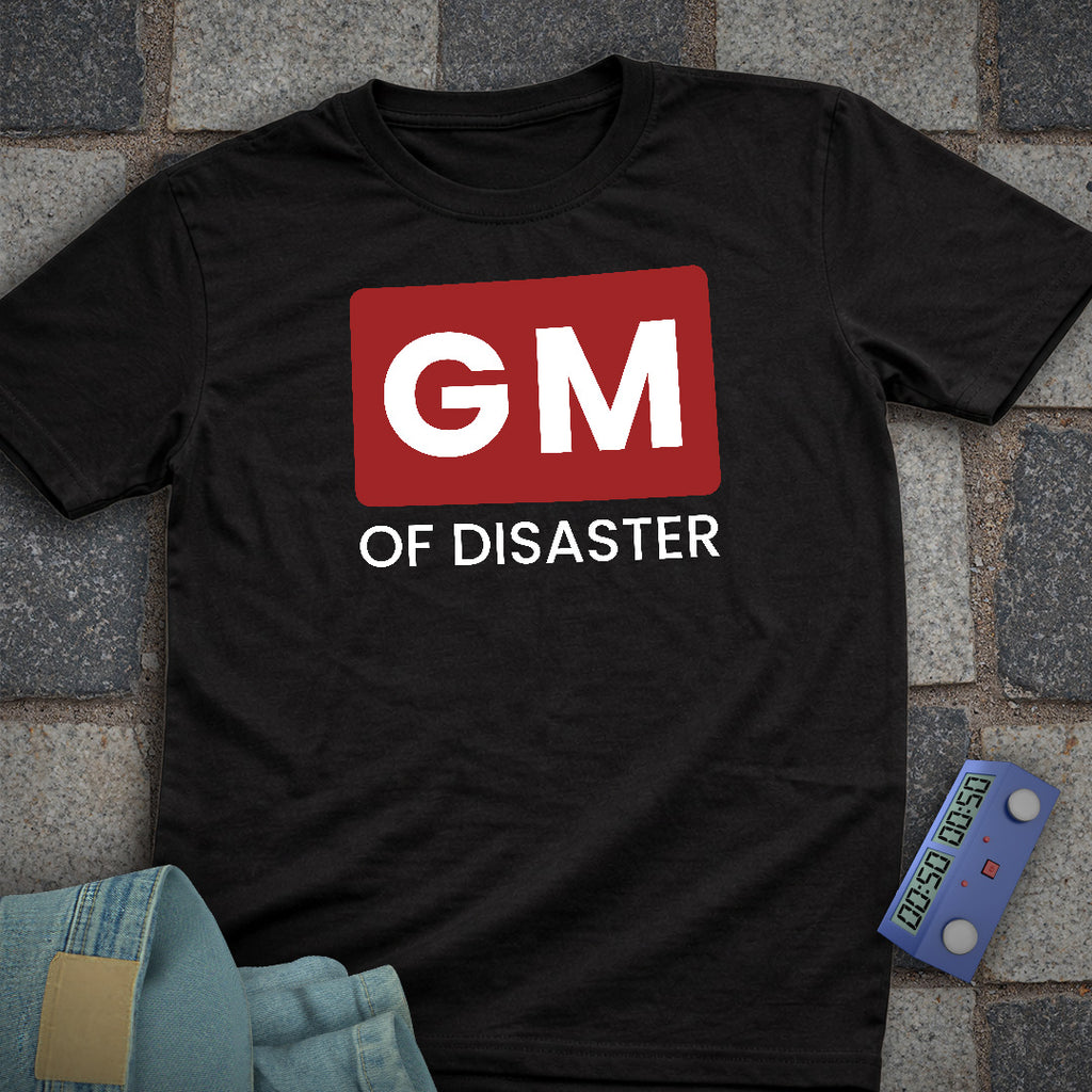 GM of Disaster T-Shirt