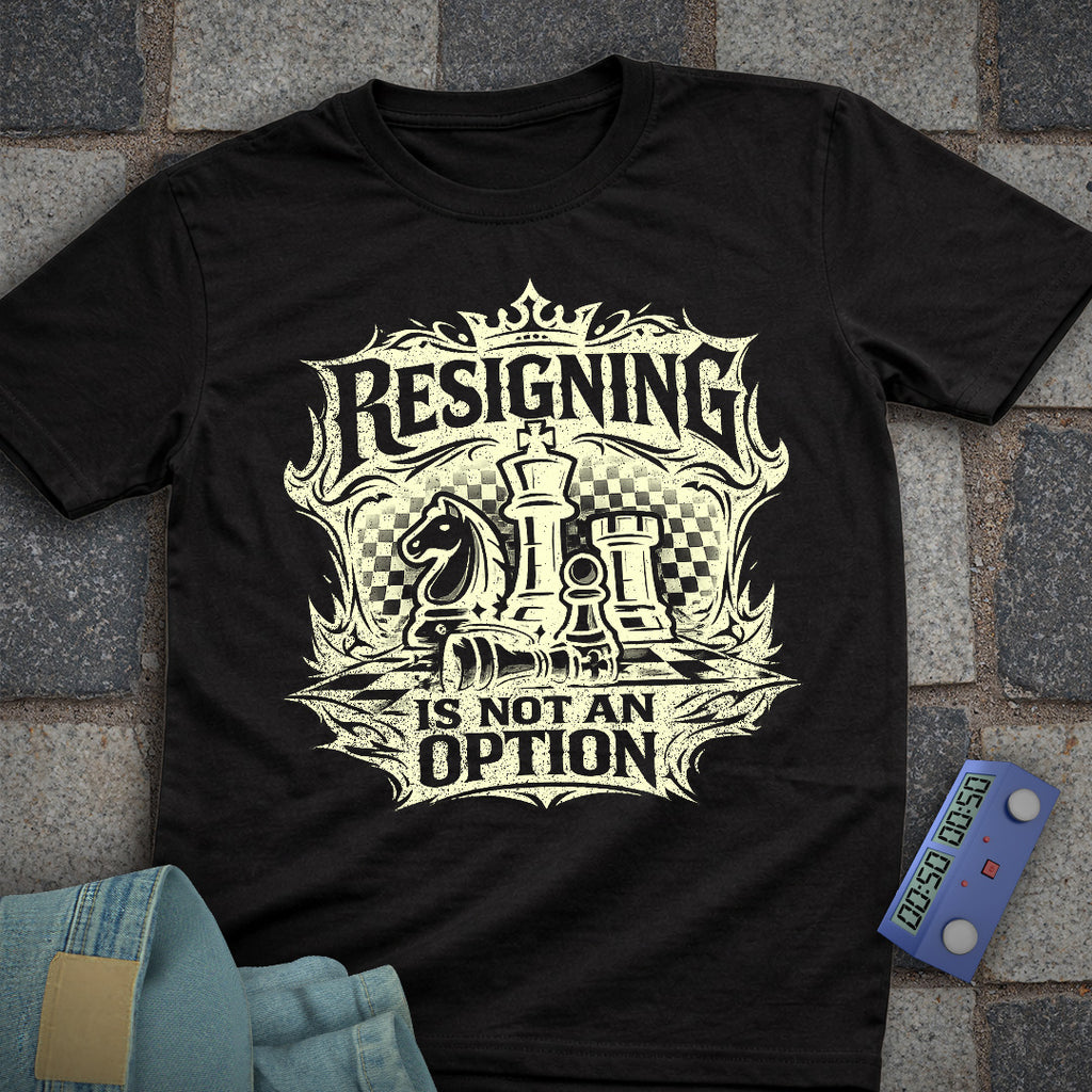 Resigning not an Option T-Shirt