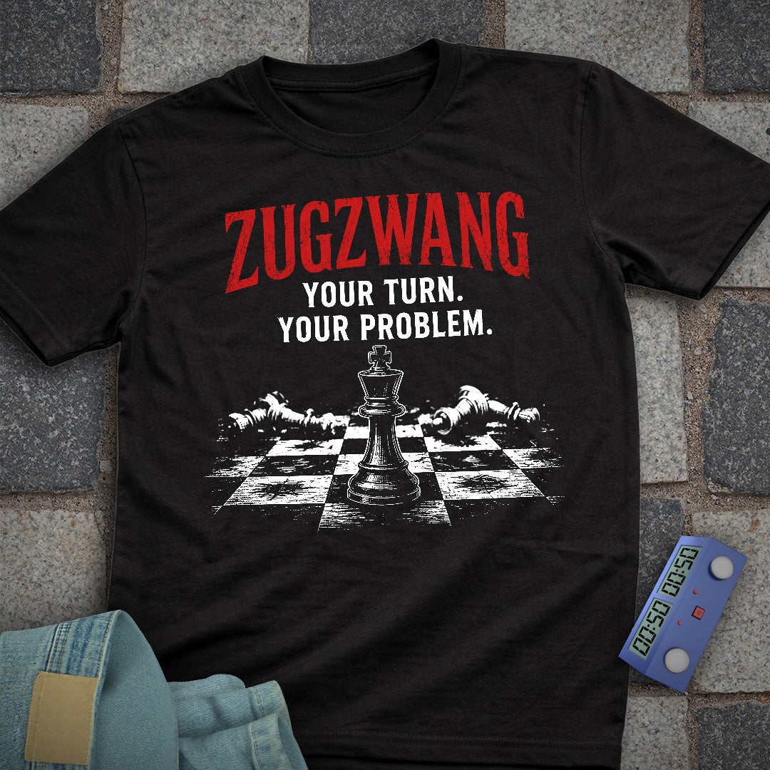 Zugzwang Your Problem T-Shirt