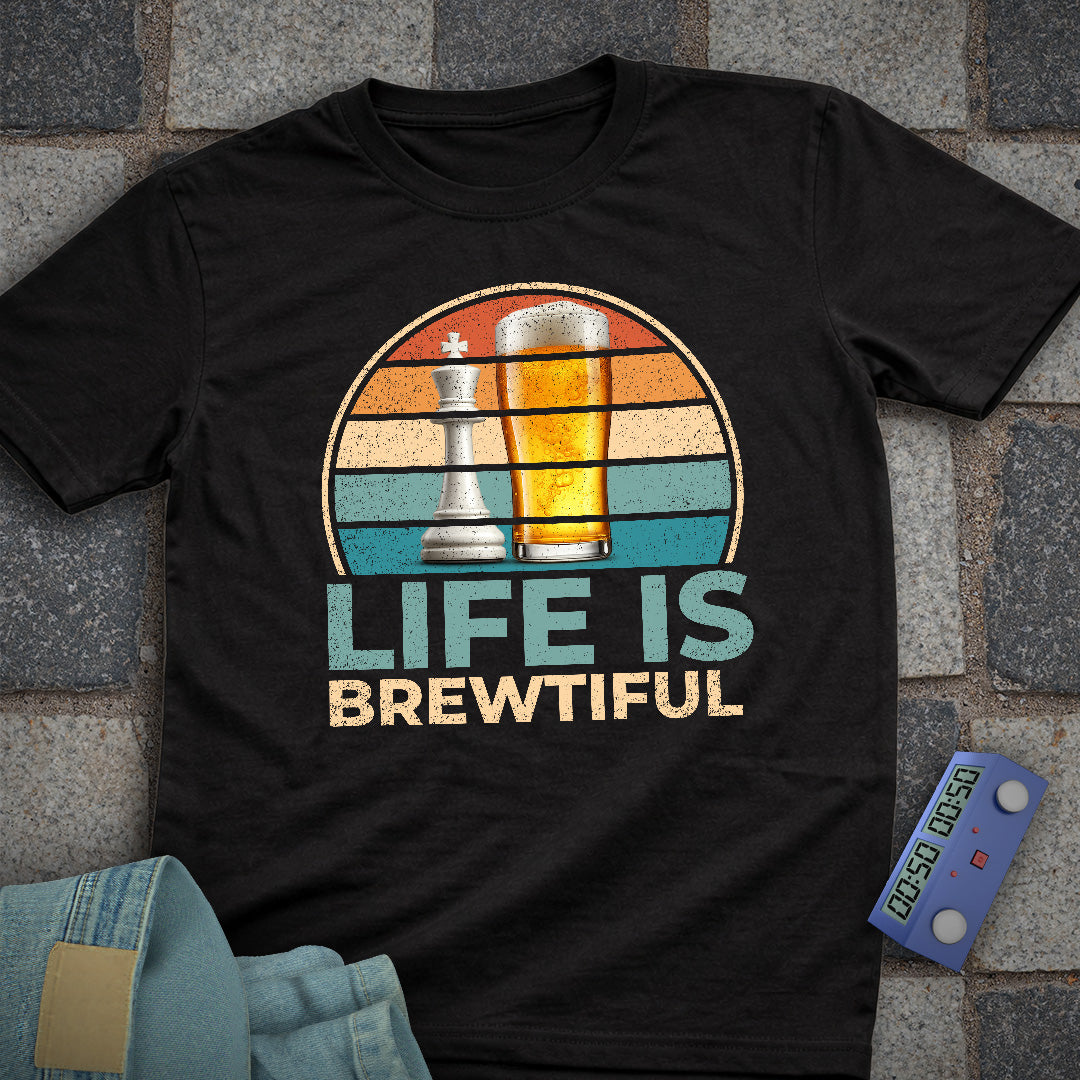 Life is Brewtiful Chess T-Shirt