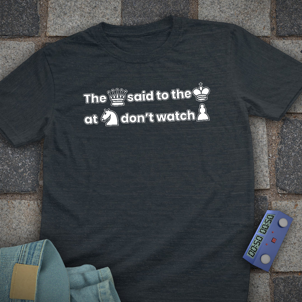 Don't Watch Pawn T-Shirt