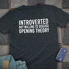Opening Theory Introverted T-Shirt