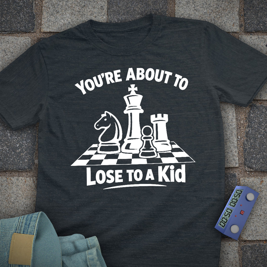 Lose to a Kid Chess T-Shirt