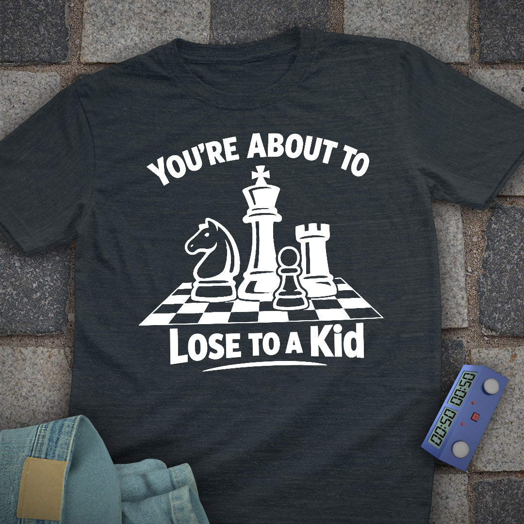 Lose to a Kid Chess T-Shirt