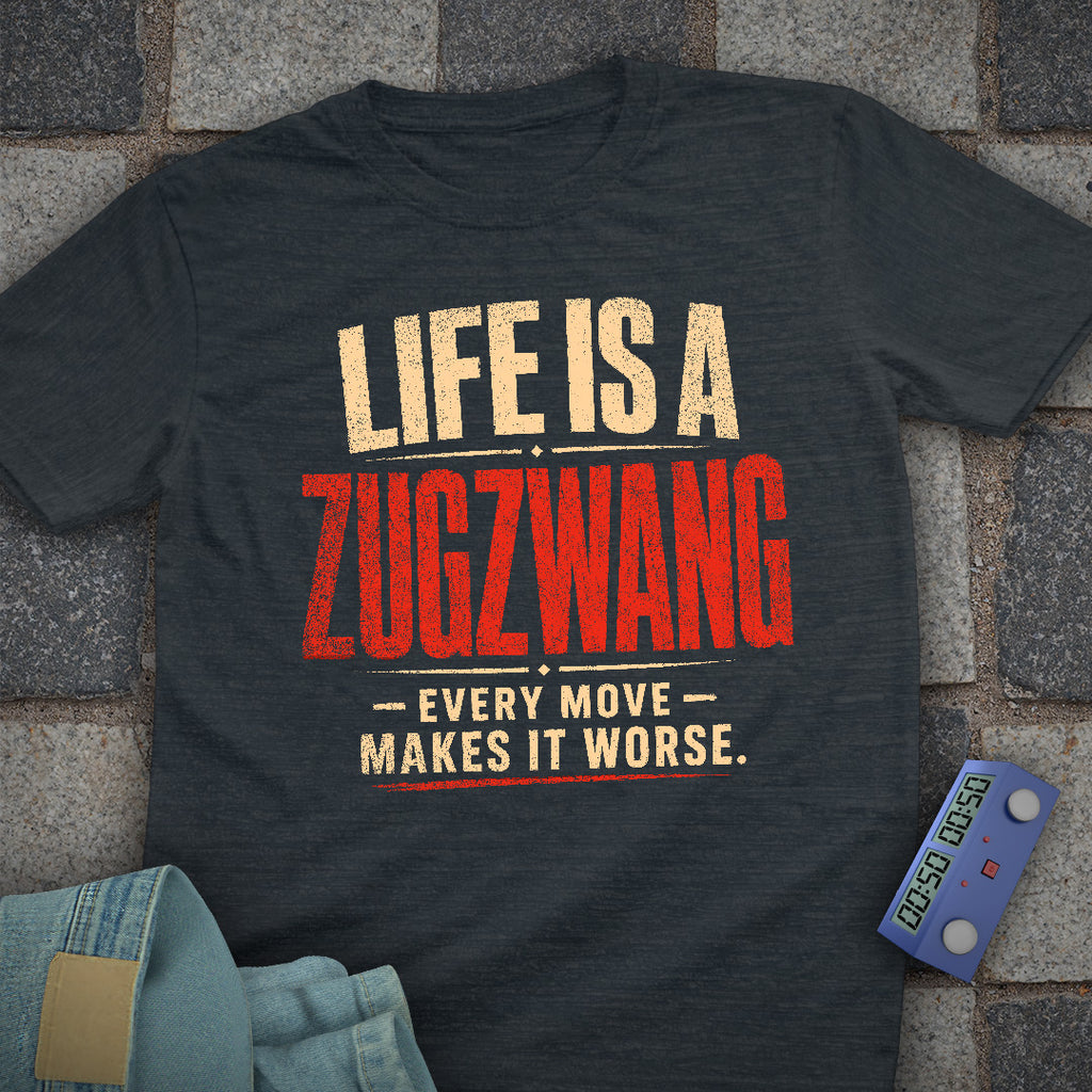 Life is a Zugzwang T-Shirt