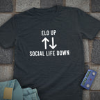 Elo Up. Social Life Down T-Shirt