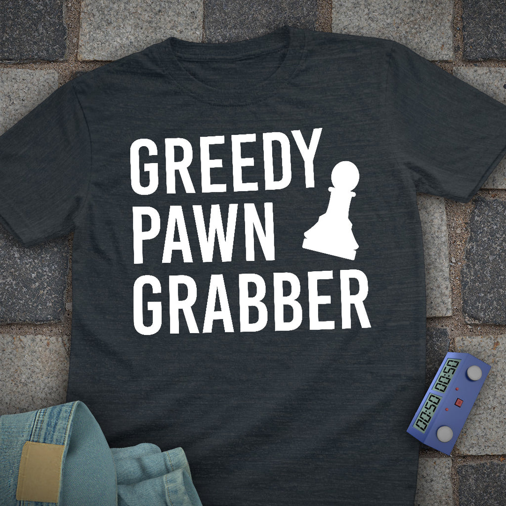 Greedy Pawn Grabber Chess T-Shirt