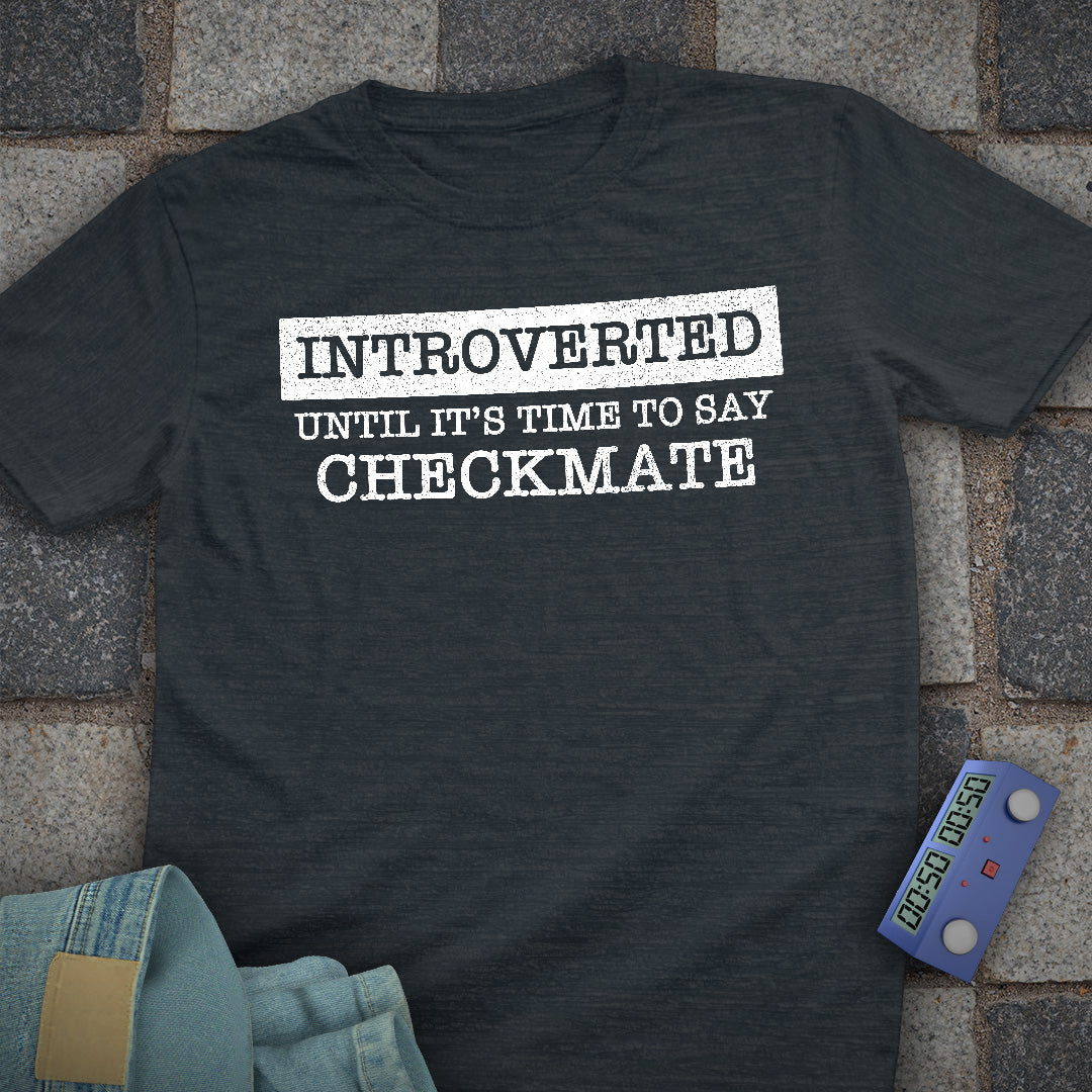 Introverted Until Checkmate T-Shirt