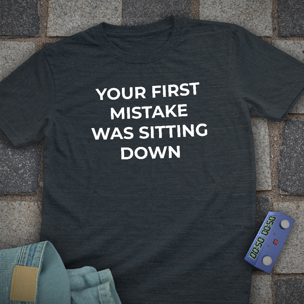 Your First Mistake T-Shirt