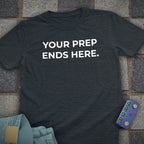 Prep Ends Here T-Shirt