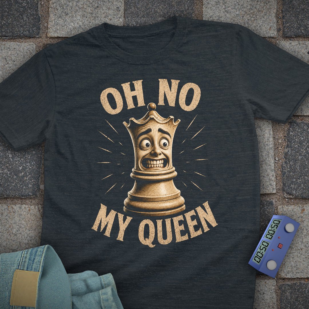 Oh No My Queen T-Shirt
