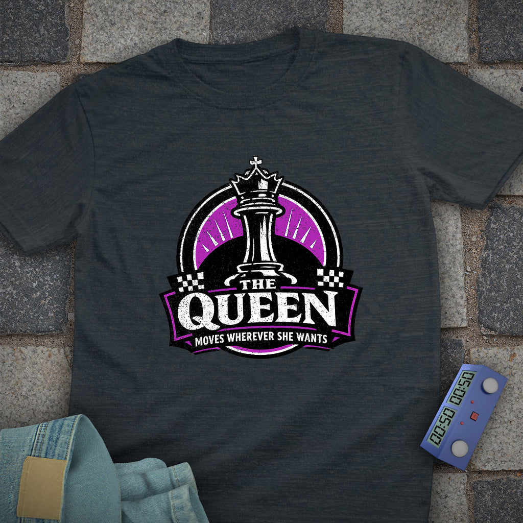 Queen Moves Where Ever T-Shirt