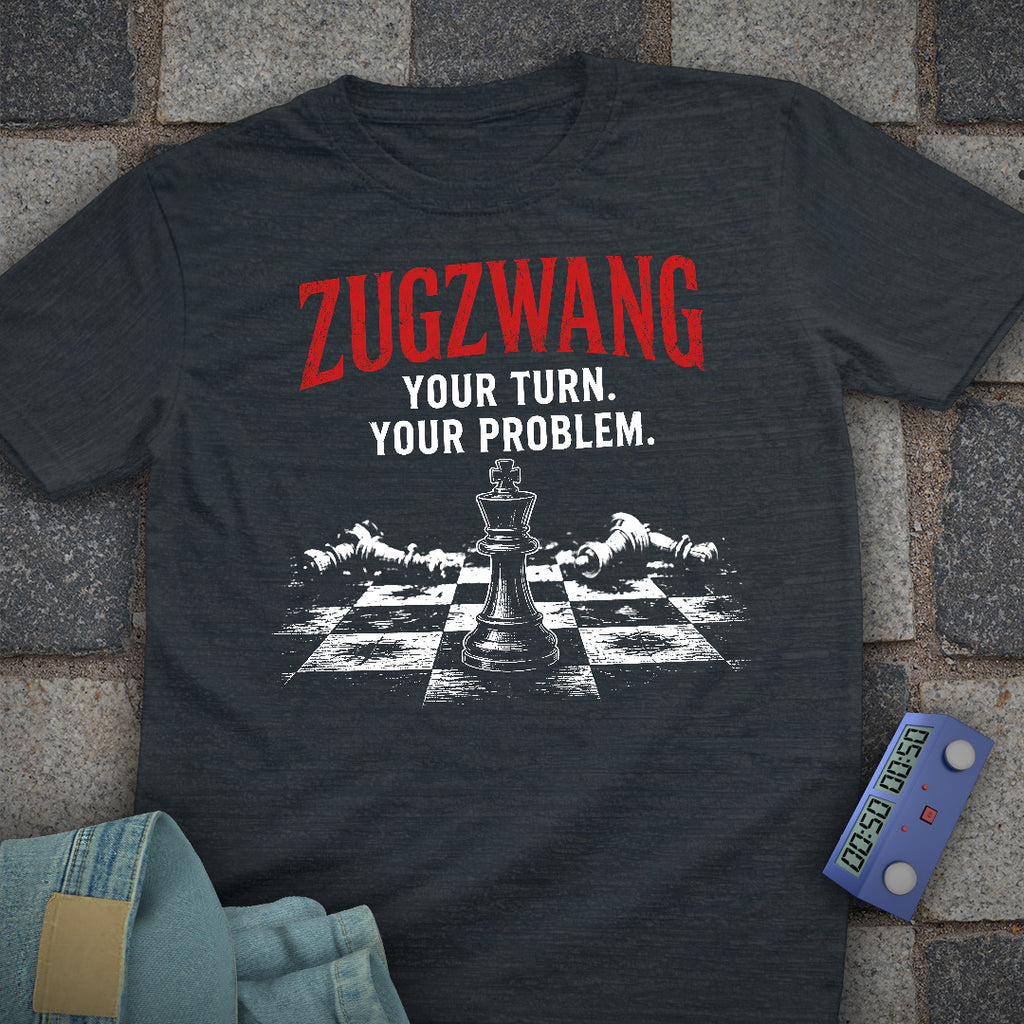 Zugzwang Your Problem T-Shirt