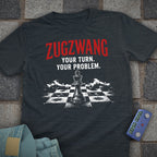 Zugzwang Your Problem T-Shirt
